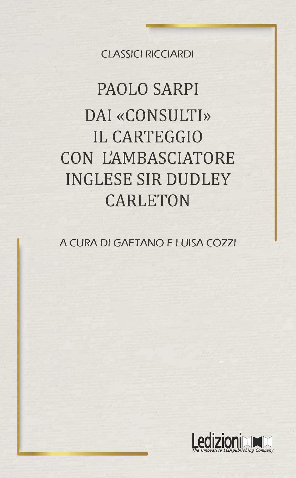 Dai «Consulti» il carteggio con l'ambasciatore inglese Sir Dudley Carleton