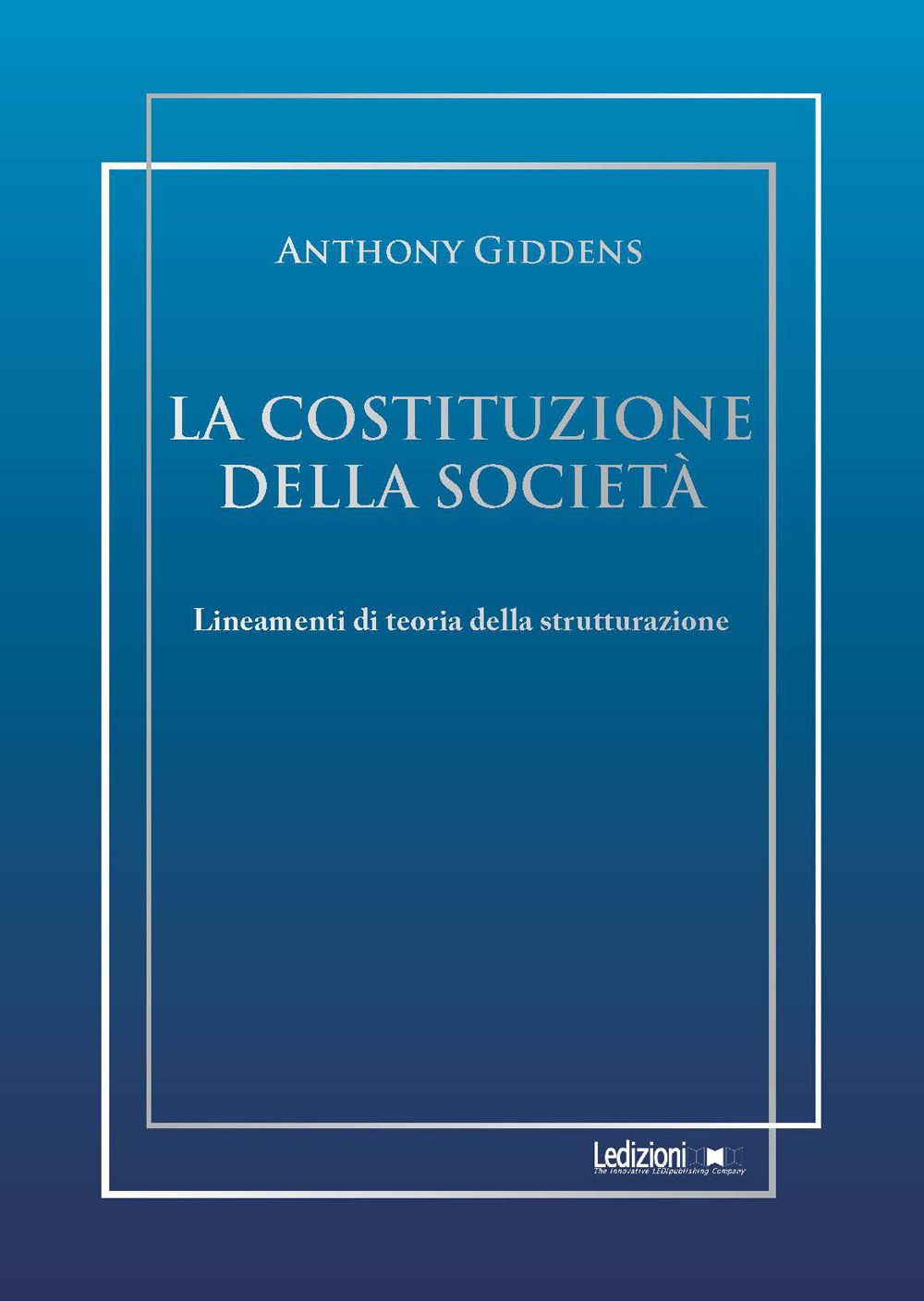 La costituzione della società. Lineamenti di teoria della strutturazione