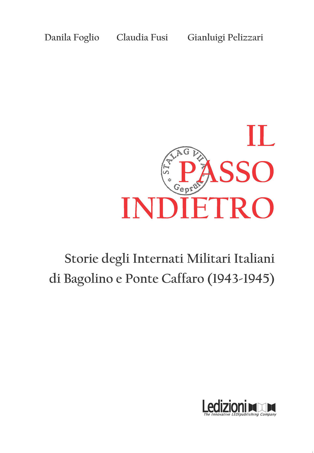 Il passo indietro. Storie degli Internati Militari Italiani di Bagolino e Ponte Caffaro (1943-1945)