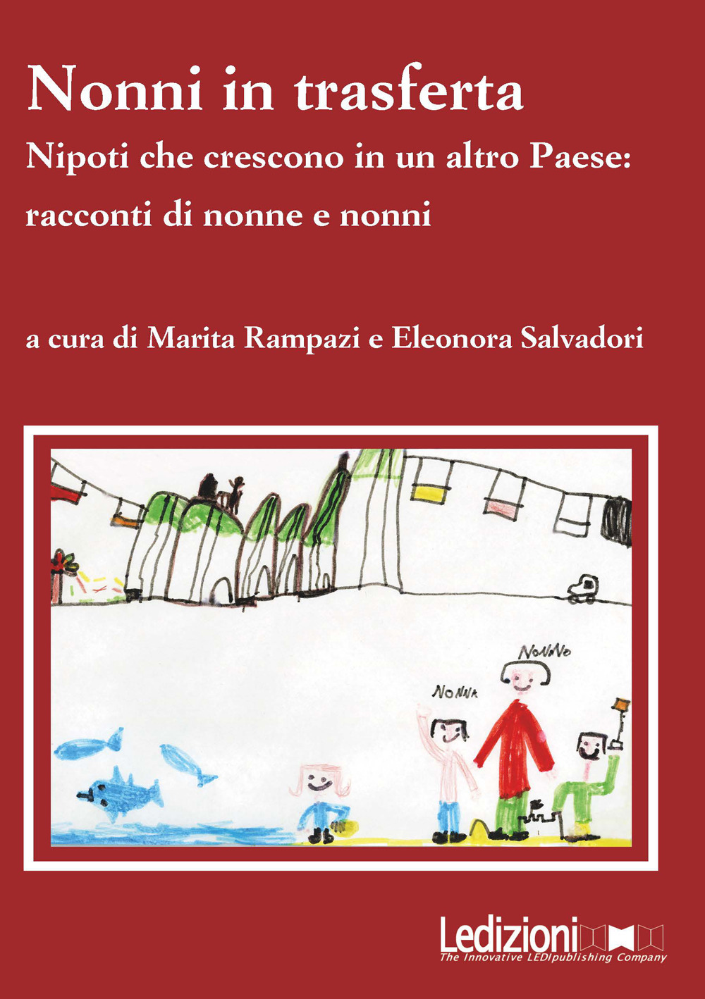 Nonni in trasferta. Nipoti che crescono in un altro paese: racconti di nonne e nonni