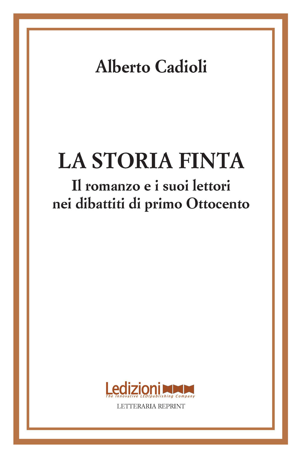 La storia finta. Il romanzo e i suoi lettori nei dibattiti di primo Ottocento