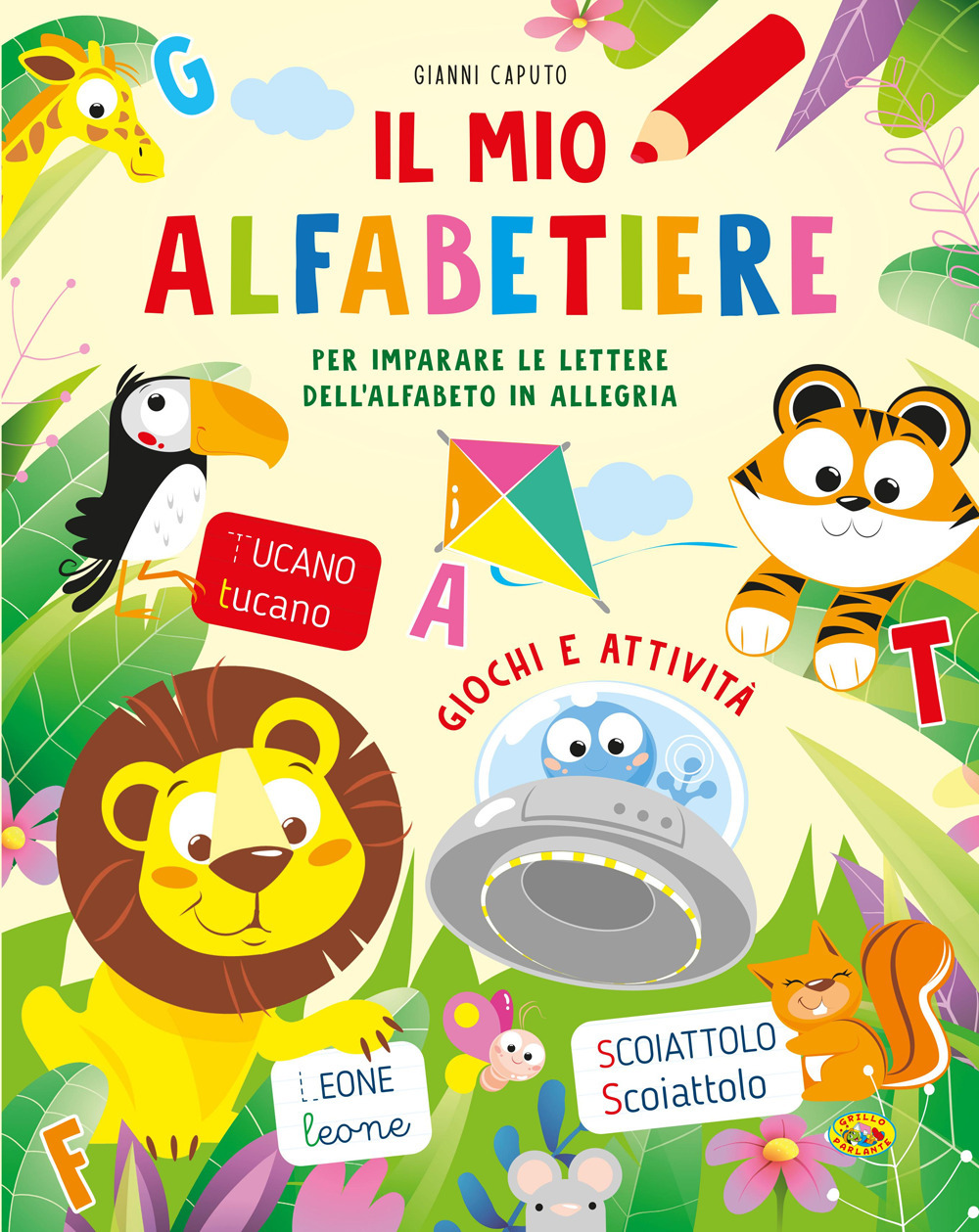 Il mio alfabetiere. Per imparare le lettere dell'alfabeto in allegria