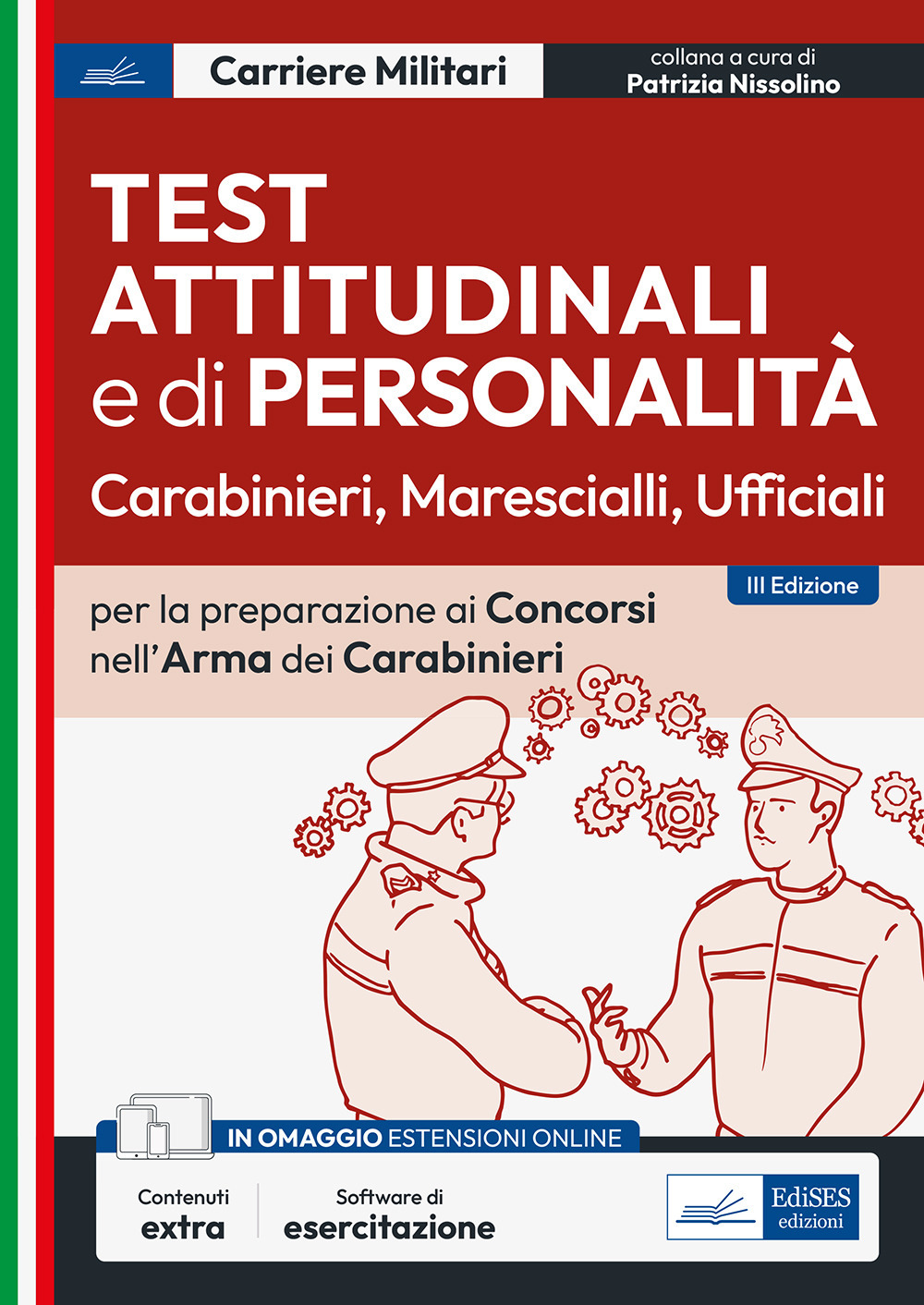 Test attitudinali e di personalità per la preparazione ai concorsi nell'Arma dei Carabinieri. Carabinieri, ispettori, ufficiali