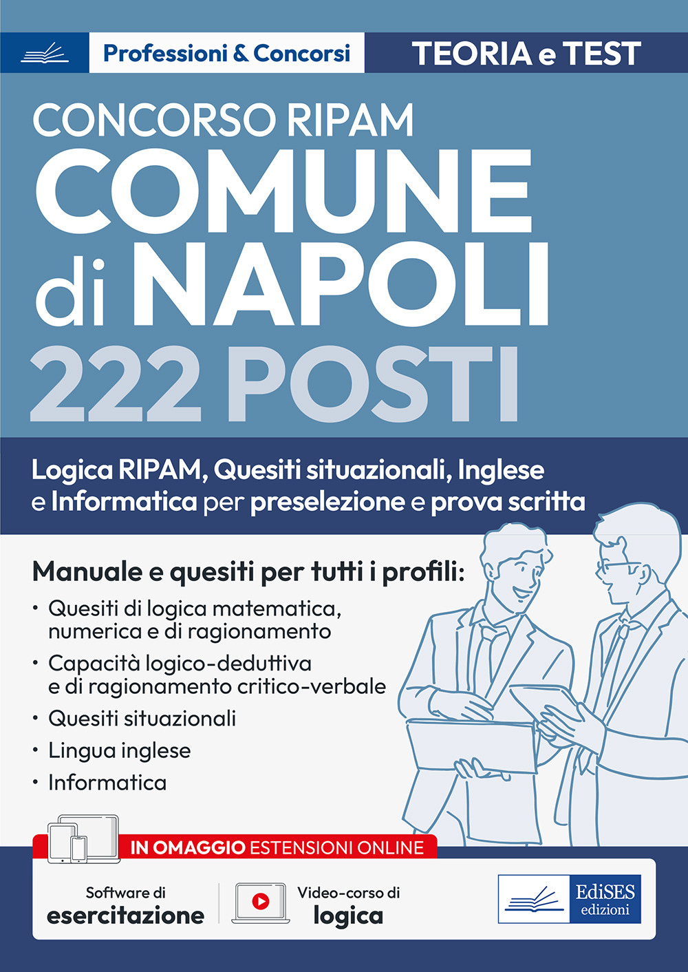 Concorso RIPAM Comune di Napoli 222 posti. Logica RIPAM, situazionali, inglese e informatica per la preselezione e prova scritta. Manuale e quesiti per tutti i profili. Teoria e test