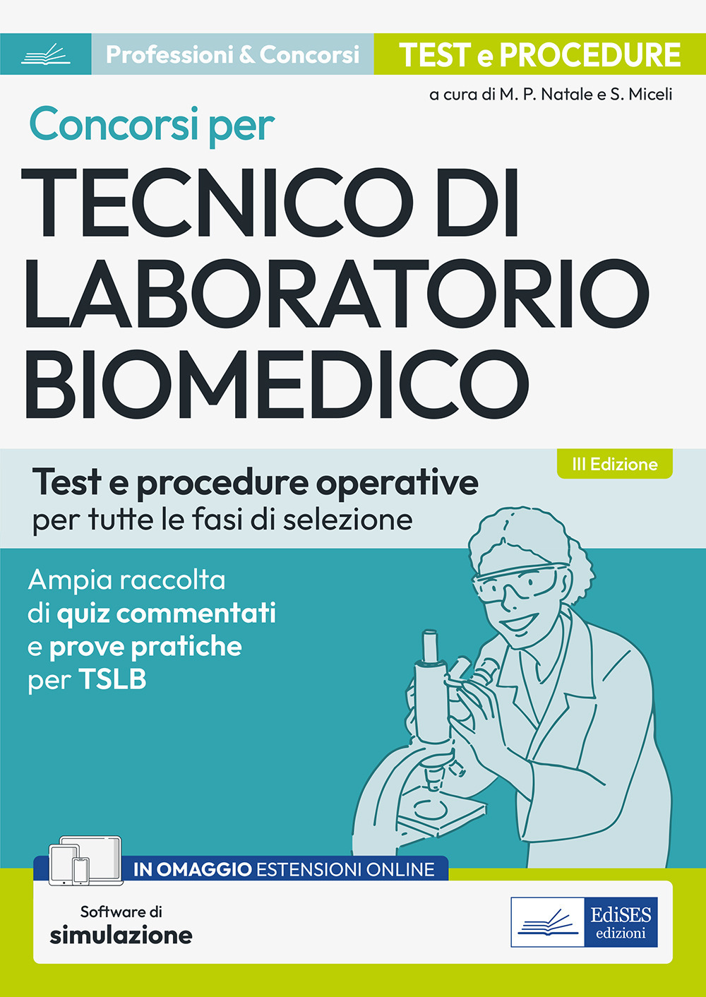 Concorsi per tecnico di laboratorio biomedico. Test e procedure operative per tutte le fasi di selezione. Ampia raccolta di quiz commentati e prove pratiche per TSLB