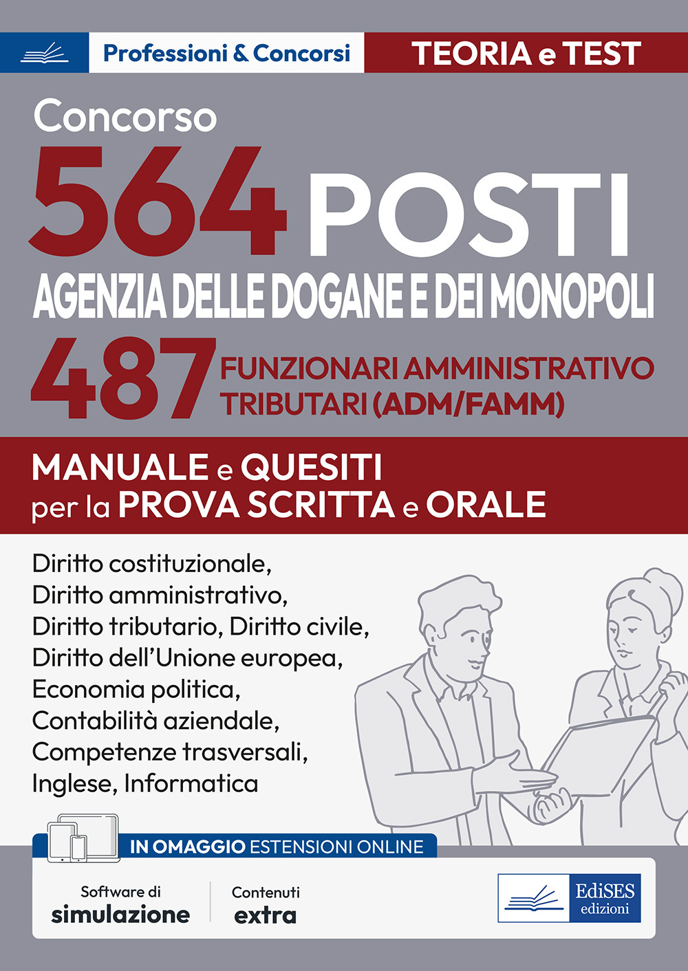 Concorso 564 posti Agenzia delle Dogane e dei Monopoli. 487 funzionari amministrativo tributari (ADM/AFAMM). Manuale e questiti per la prova scritta e orale