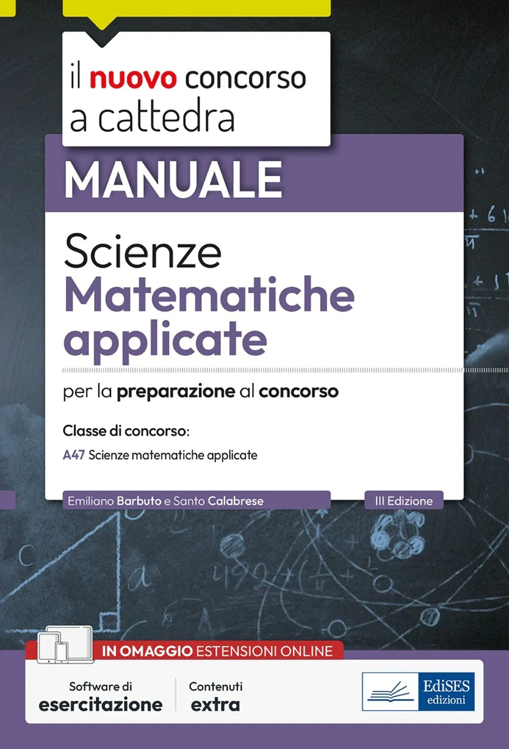 Scienze matematiche applicate. Manuale per la preparazione alle prove scritte e orali. Classe A47
