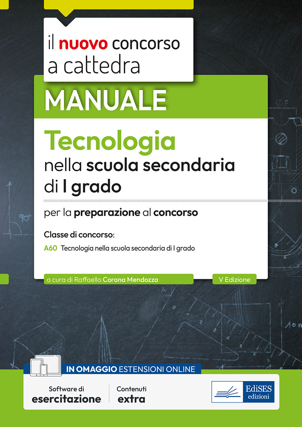 Il nuovo concorso a cattedra. Tecnologia nella scuola secondaria di primo grado. Manuale per la preparazione al concorso classe A60