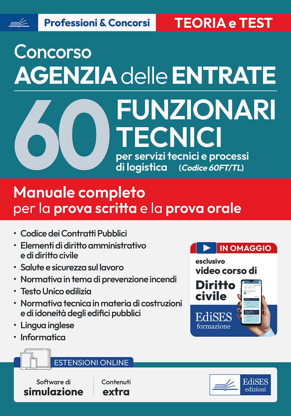 Concorso Agenzia Entrate. 60 funzionari tecnici per servizi tecnici e processi di logistica (Cod. 60 FT/TL). Manuale completo per la prova scritta e la prova orale