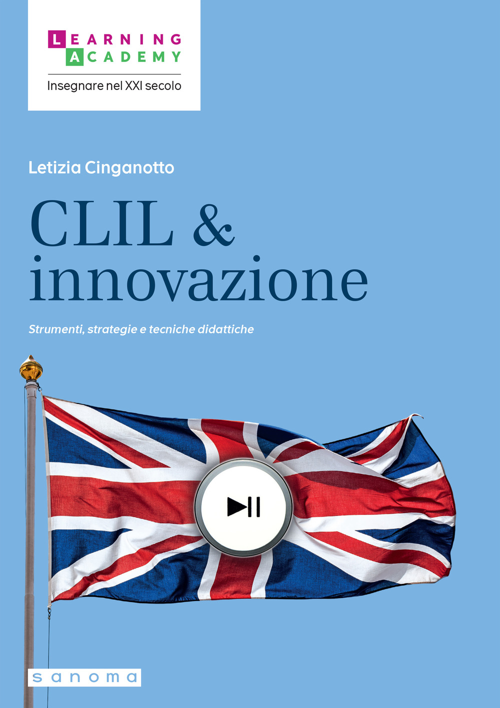 CLIL & innovazione. Strumenti, strategie e tecniche didattiche