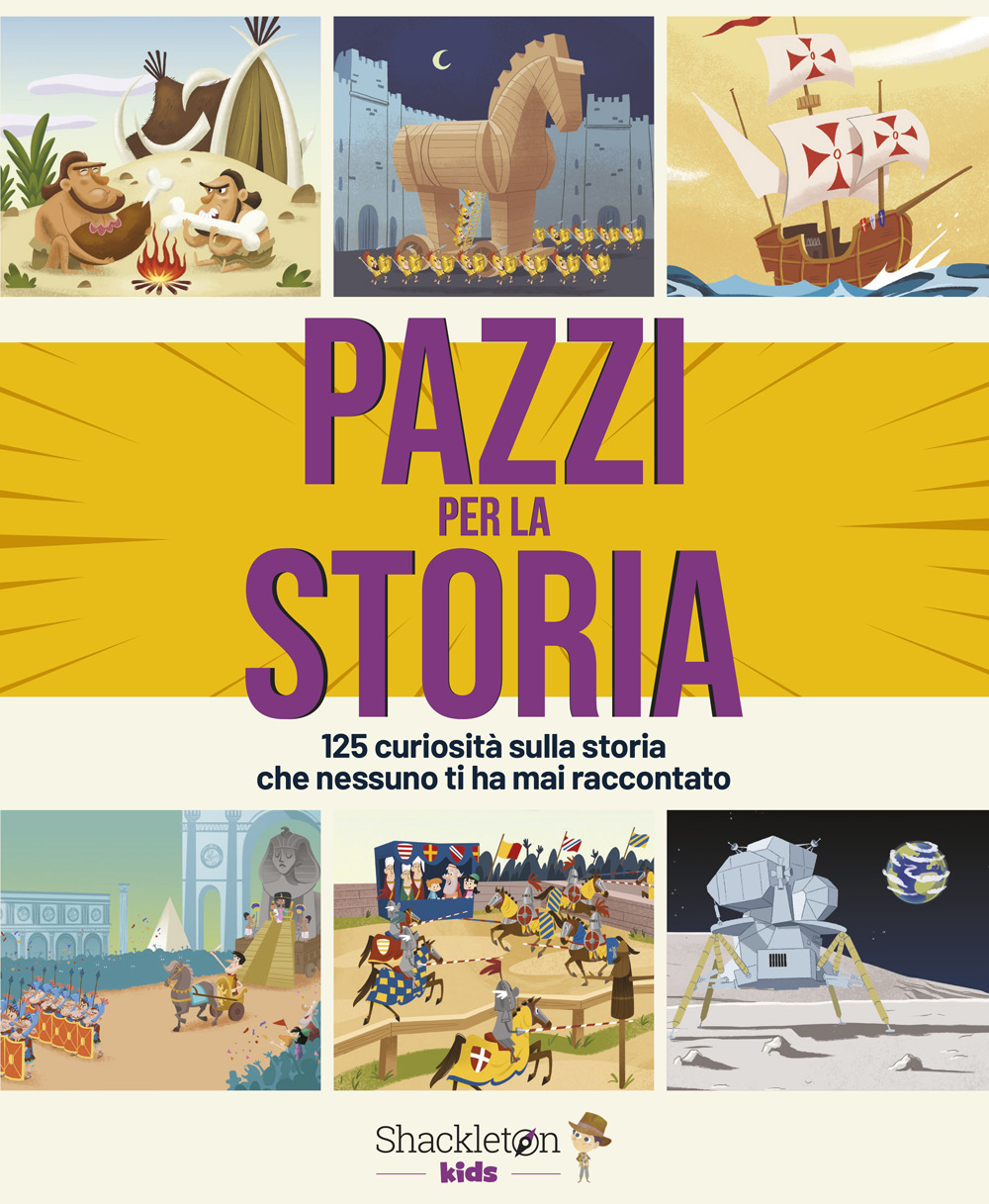Pazzi per la storia. 125 curiosità sulla storia che nessuno ti ha mai raccontato