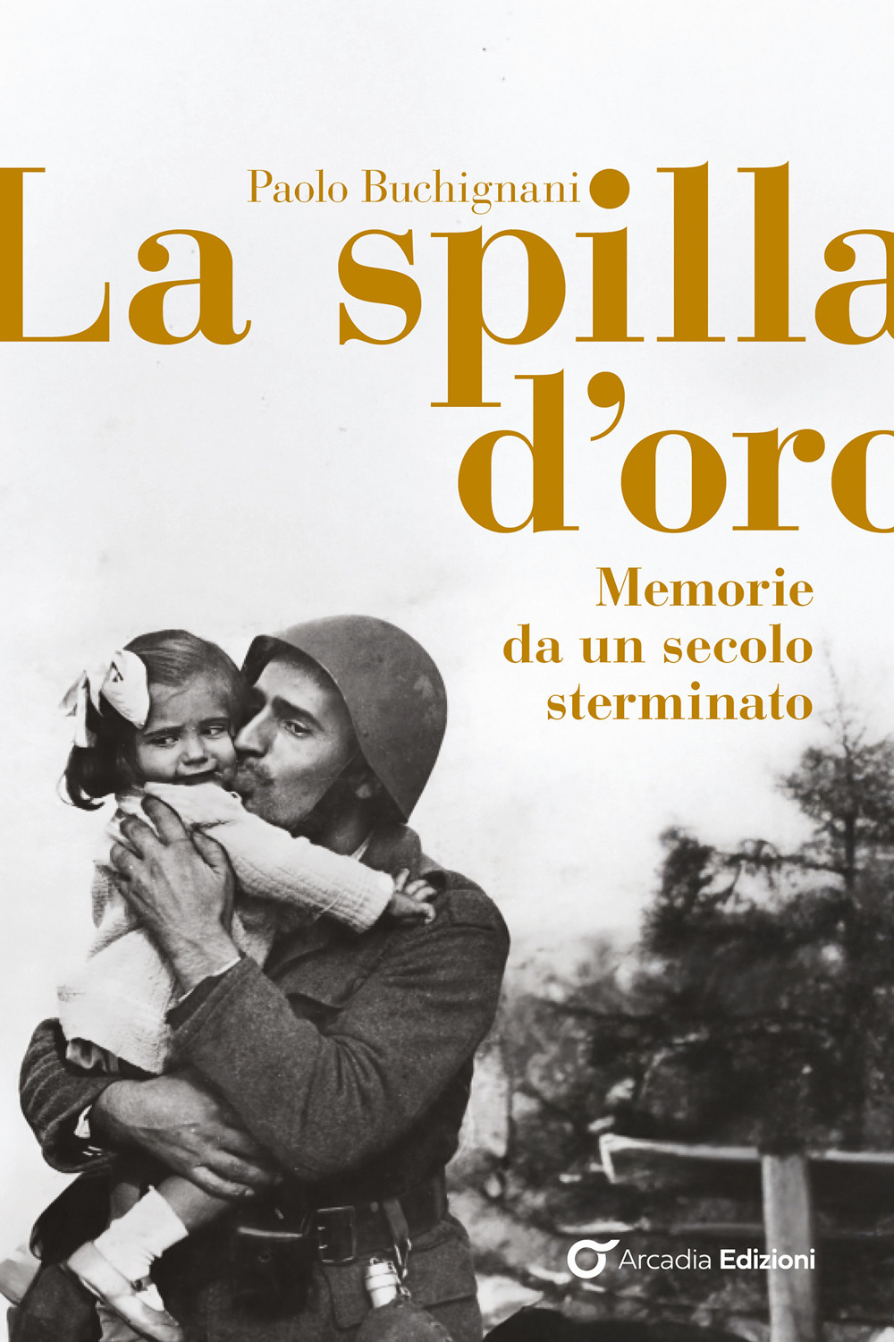 La spilla d'oro. Memorie da un secolo sterminato