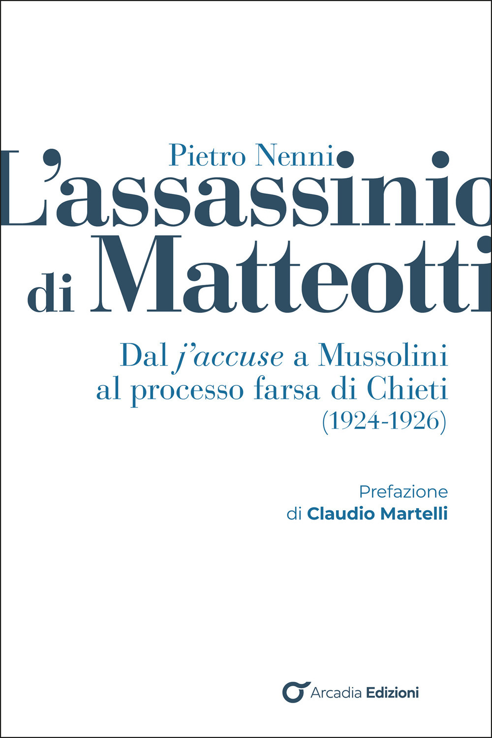 L'assassinio di Matteotti. Dal j'accuse a Mussolini al processo farsa di Chieti (1924-1926)