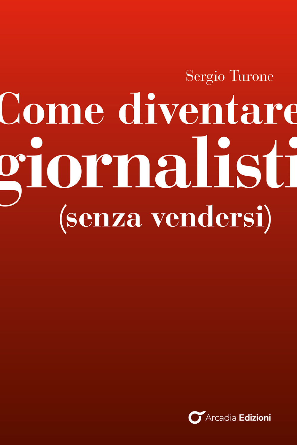 Come diventare giornalisti (senza vendersi)