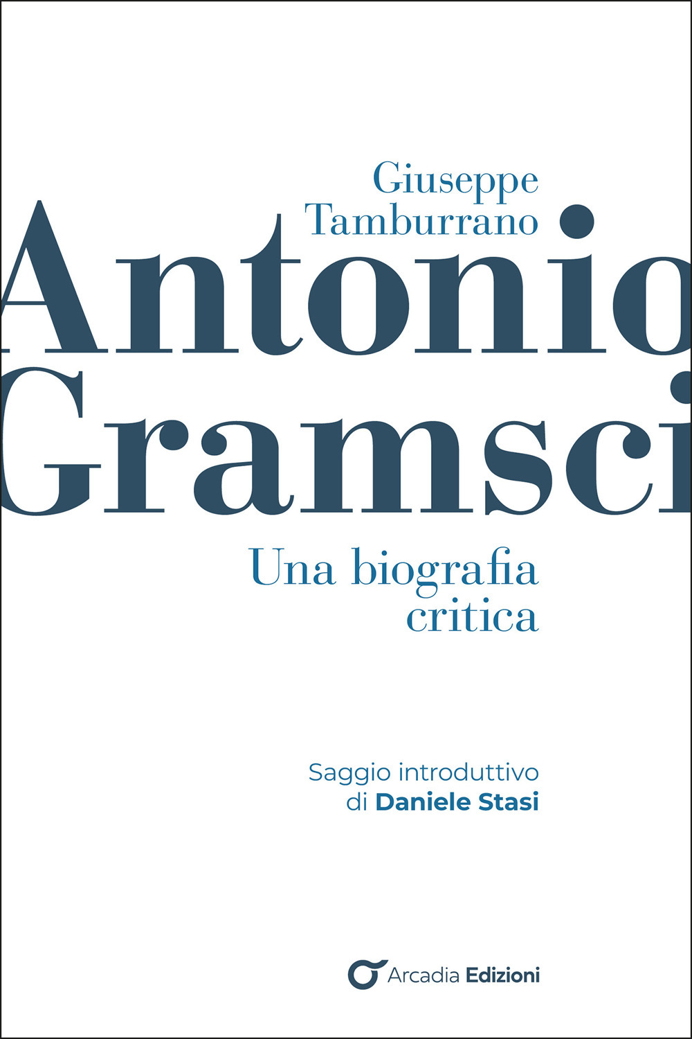 Antonio Gramsci. Una biografia critica