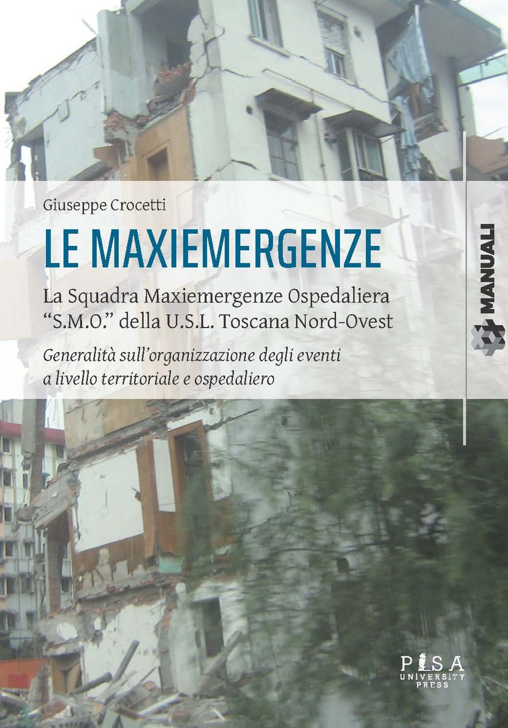 Le maxiemergenze. La squadra maxiemergenze ospedaliera «s.m.o.» della u.s.l. Toscana nord-ovest. Generalità sull'organizzazione degli eventi a livello territoriale e ospedaliero