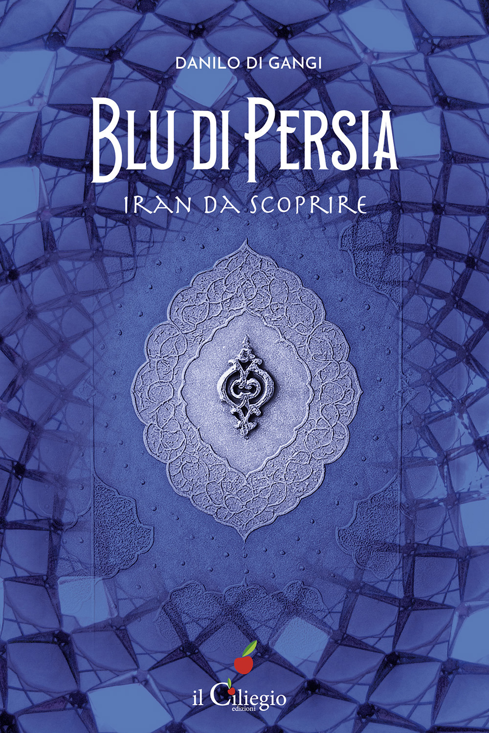 Blu di Persia. Iran da scoprire