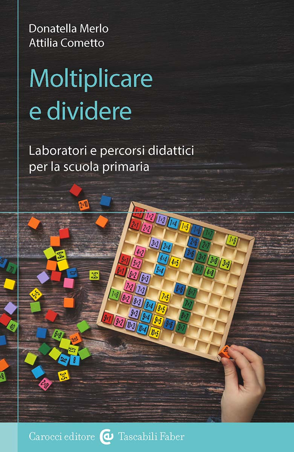 Moltiplicare e dividere. Laboratori e percorsi didattici per la scuola primaria