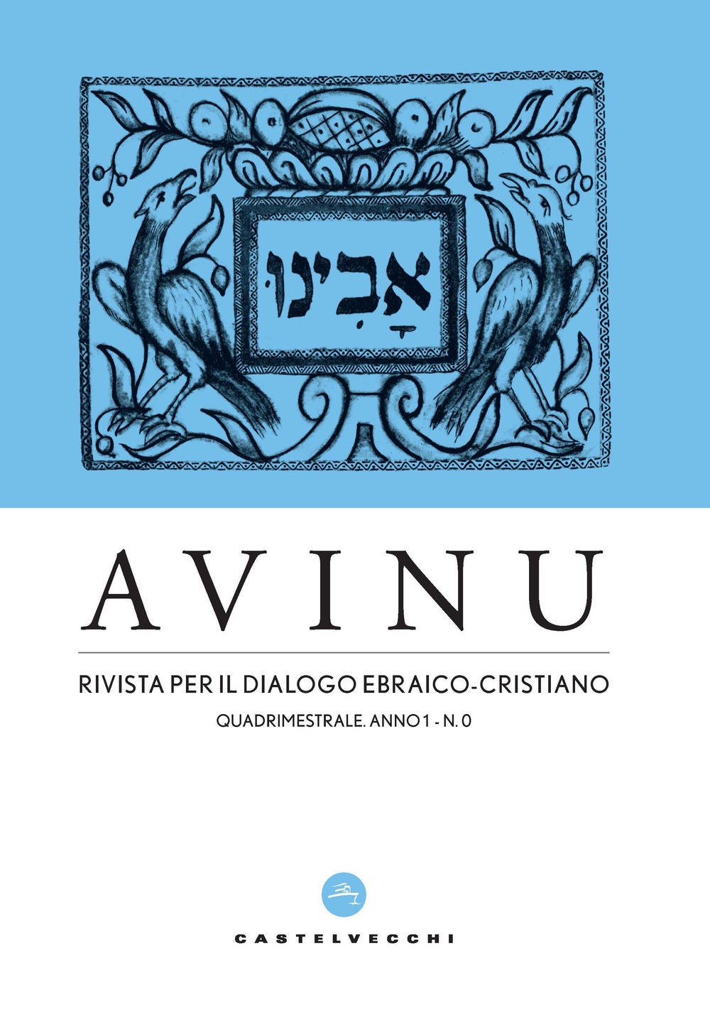 Avinu. Rivista per il dialogo ebraico-cristiano. Quadrimestrale. Vol. 0