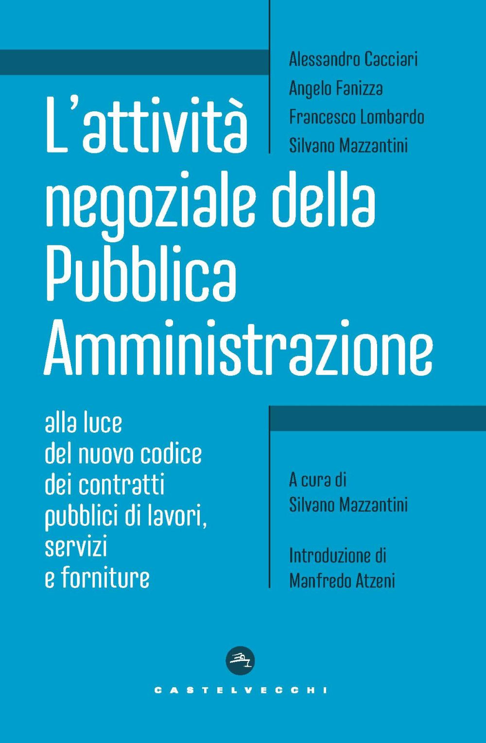 L'attività negoziale della pubblica amministrazione. Alla luce del nuovo codice dei contratti pubblici di lavori, servizi e forniture