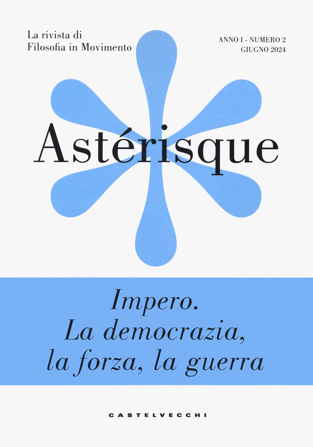 Astérisque. La rivista di filosofia in movimento. Vol. 2: Impero. La democrazia, la forza, la guerra