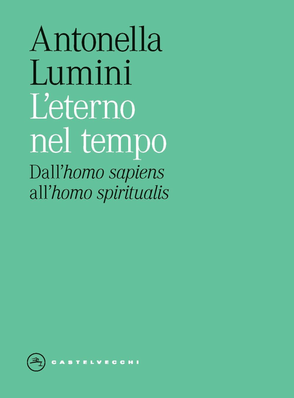 L'eterno nel tempo. Dall’«homo sapiens» all’«homo spiritualis»