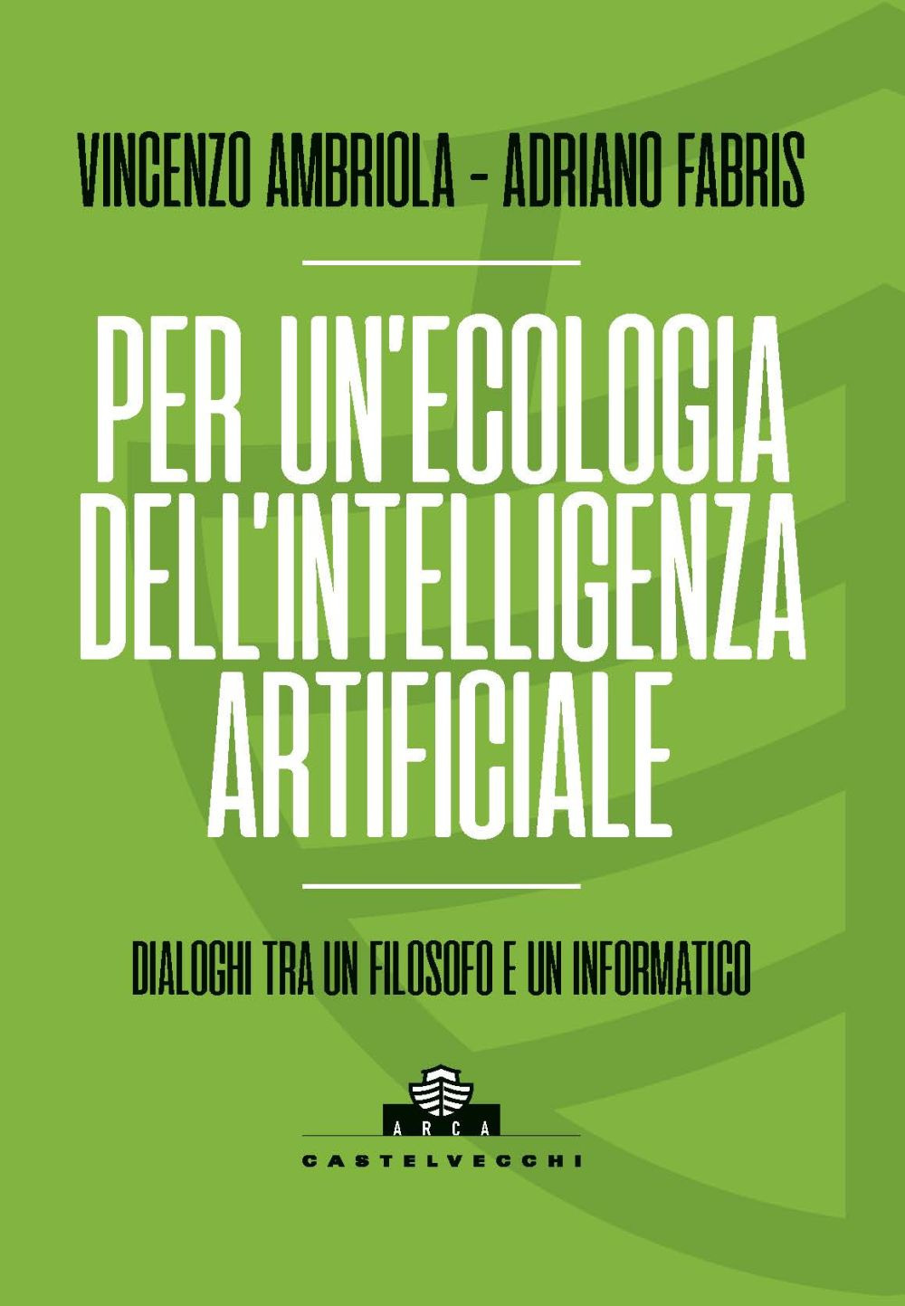 Per un'ecologia dell'intelligenza artificiale. Dialoghi tra un filosofo e un informatico
