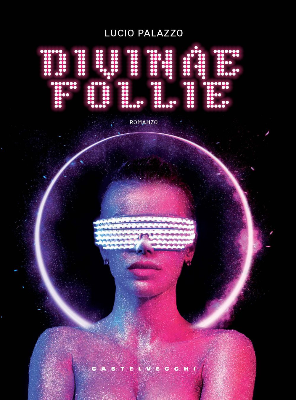 Divinae Follie. Storia della generazione che ballava negli anni Novanta