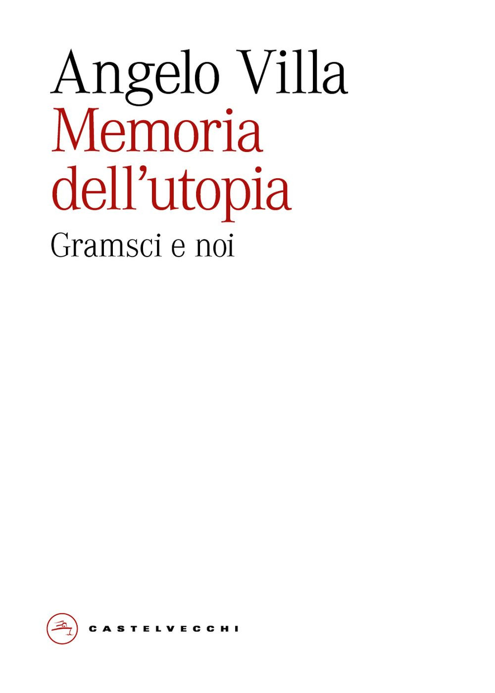 Memoria dell'utopia. Gramsci e noi