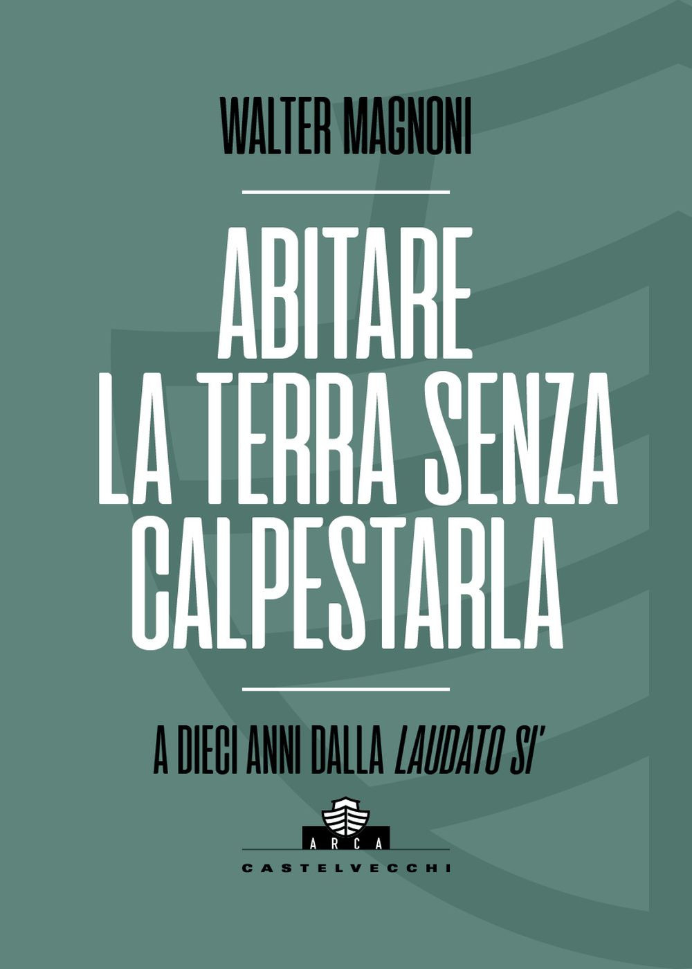 Abitare la terra senza calpestarla. A dieci anni dalla Laudato si'