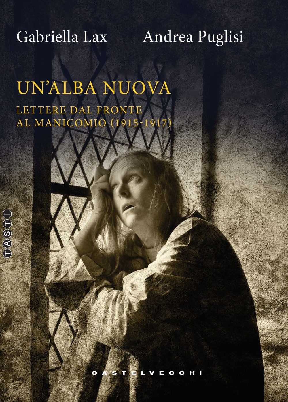 Un'alba nuova. Lettere dal fronte al manicomio (1915-1917)
