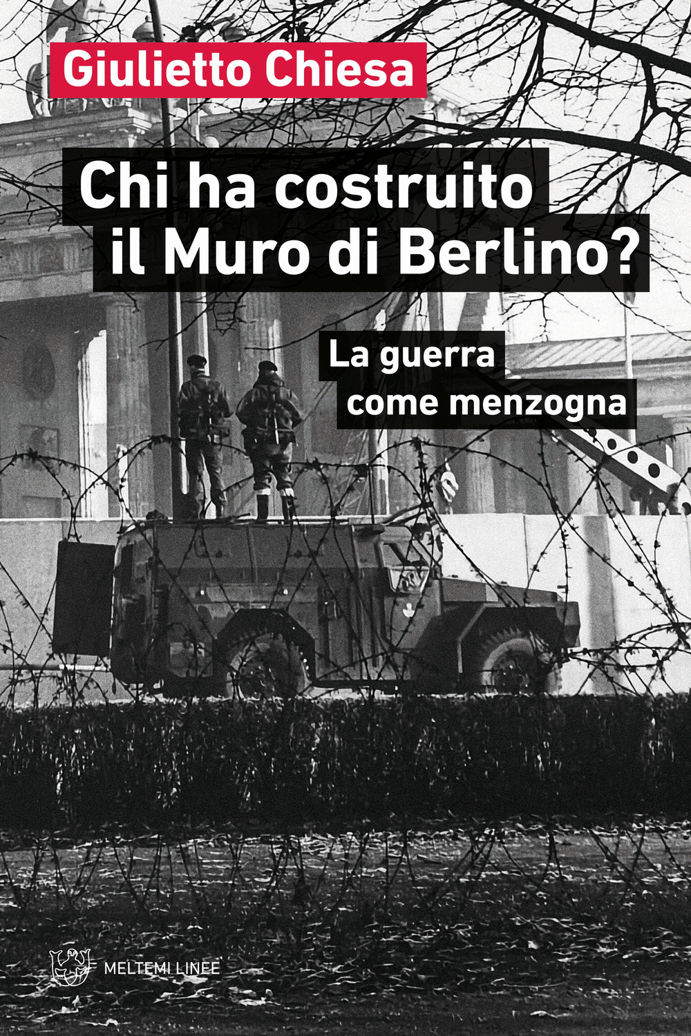 Chi ha costruito il Muro di Berlino? La guerra come menzogna