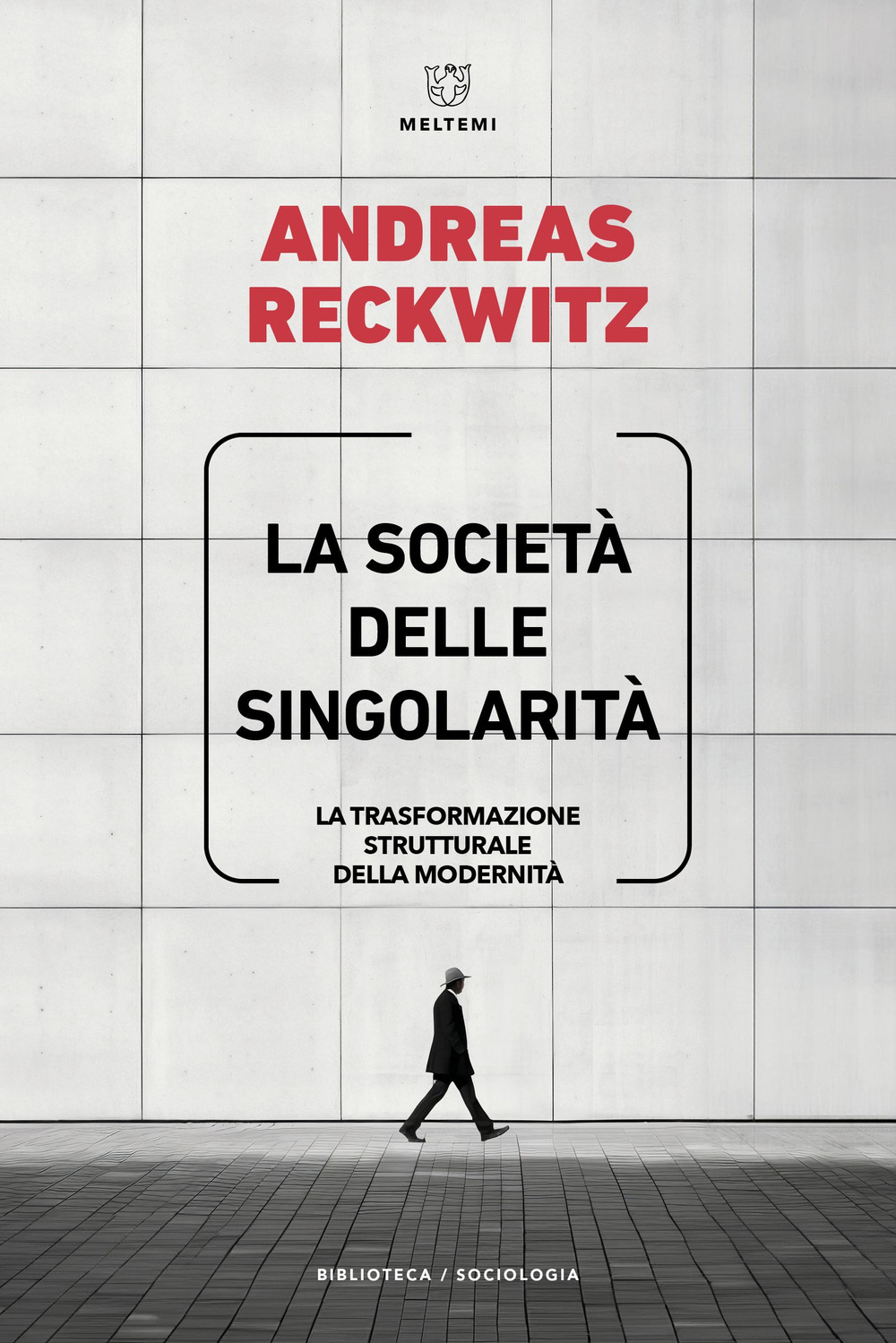 La società delle singolarità. La trasformazione strutturale della modernità