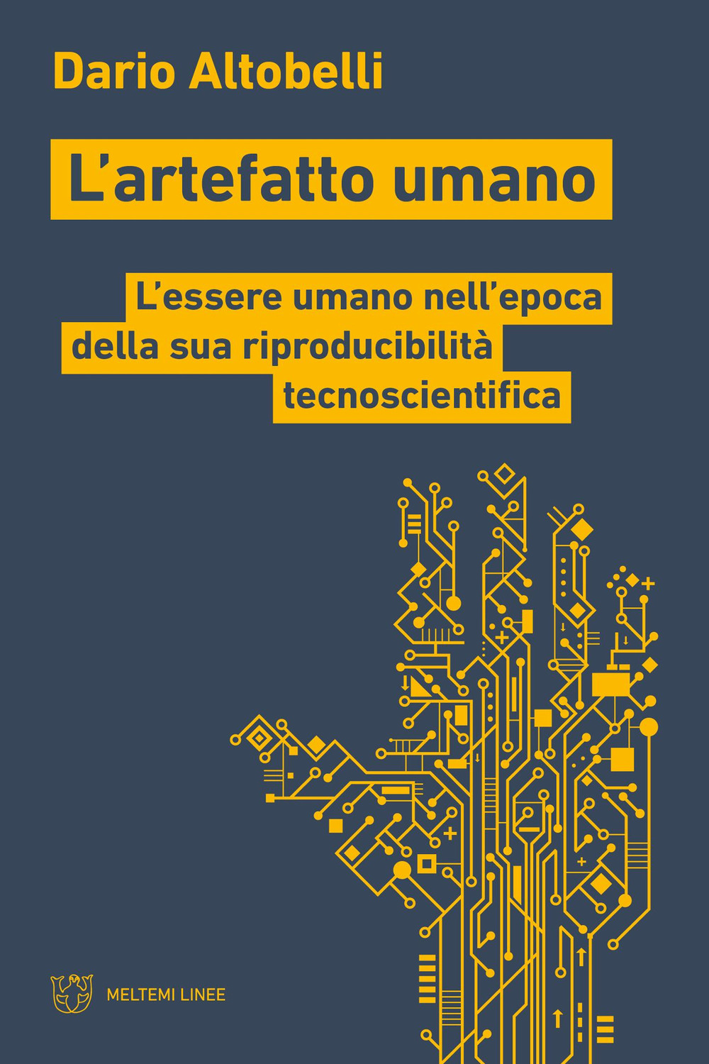 L'artefatto umano. L'essere umano nell’epoca della sua riproducibilità tecnoscientifica