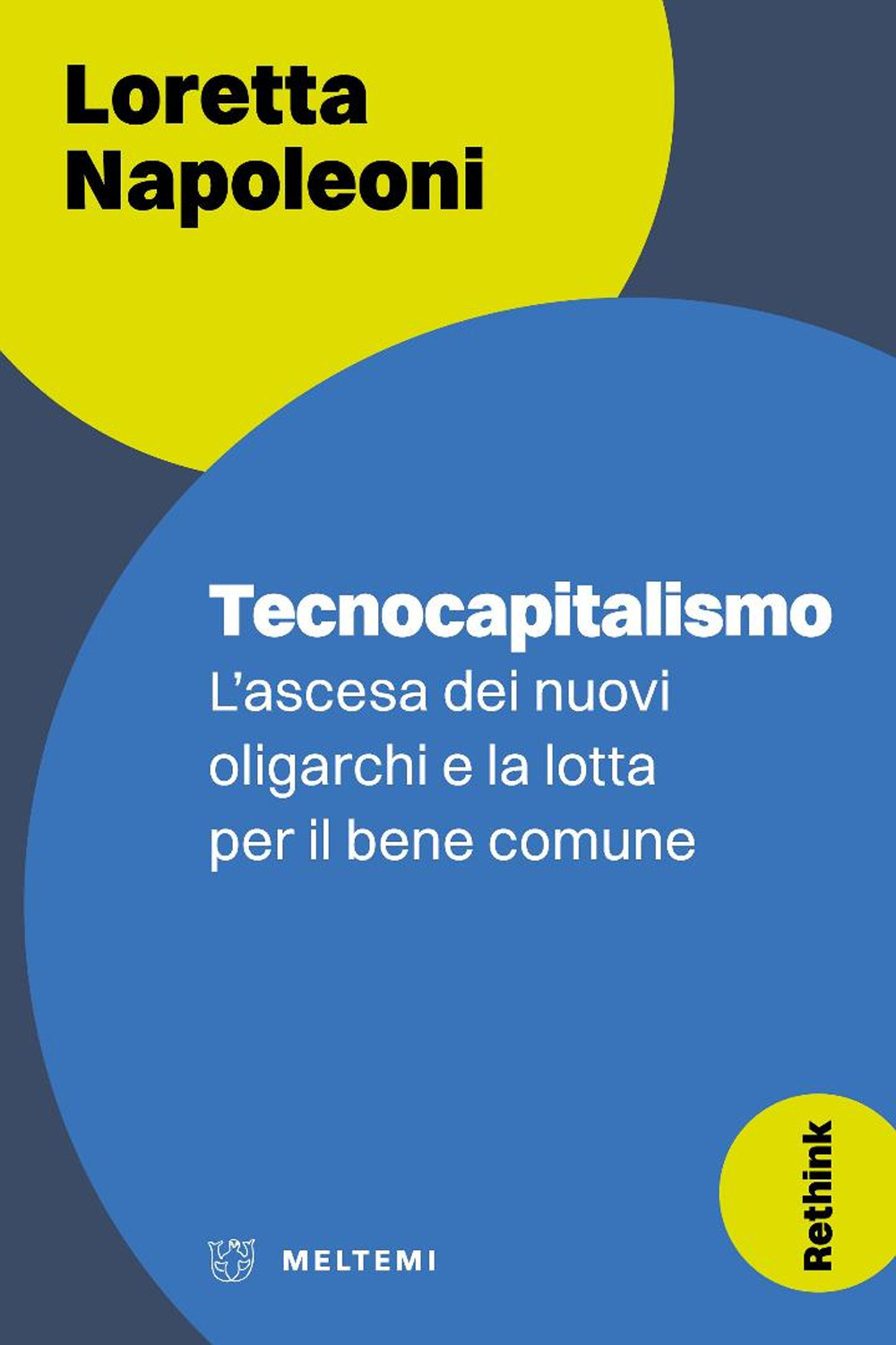 Tecnocapitalismo. L’ascesa dei nuovi oligarchi e la lotta per il bene comune