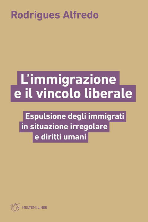L'immigrazione e il vincolo liberale. Espulsione degli immigrati in situazione irregolare e diritti umani