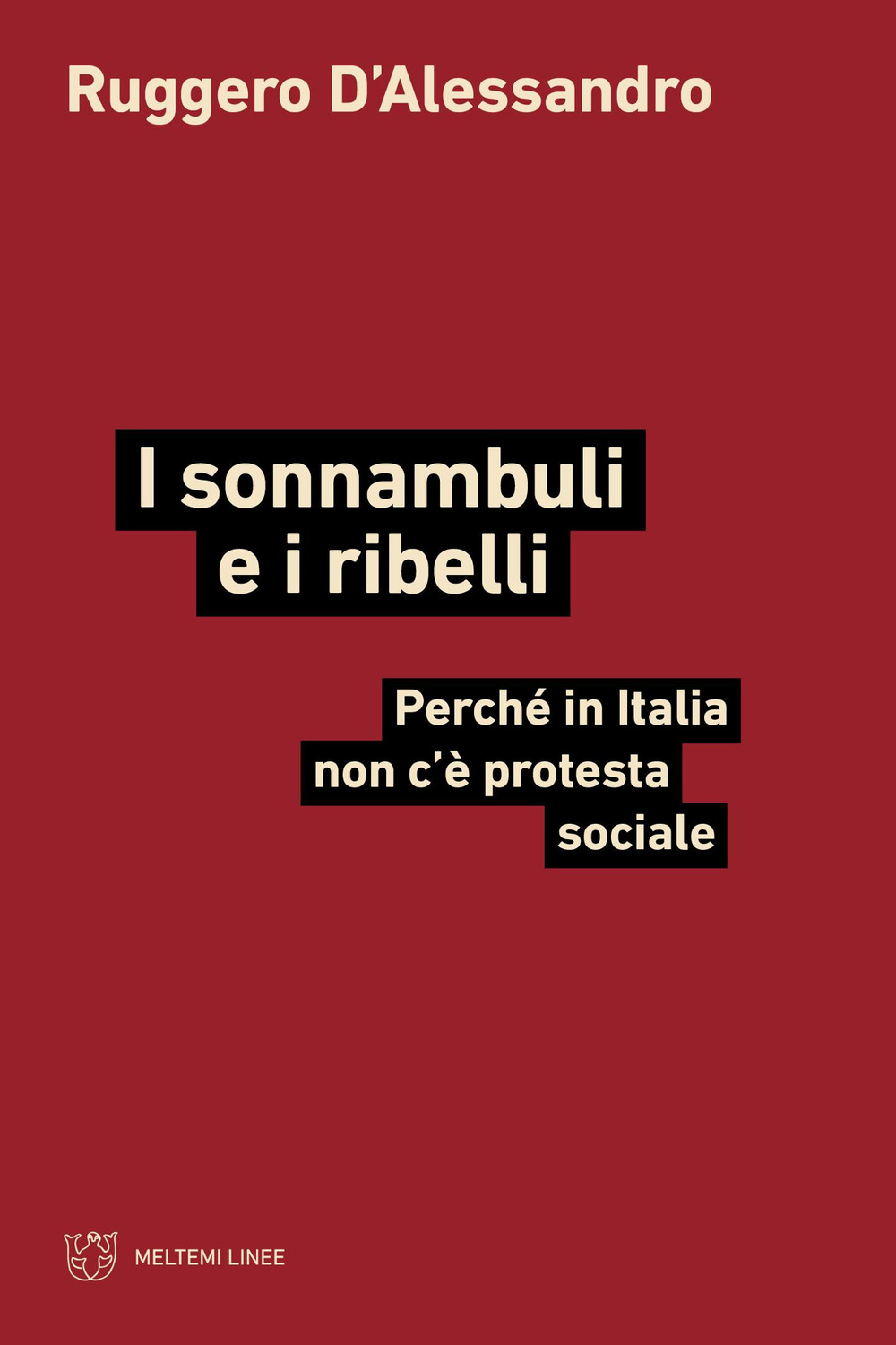 I sonnambuli e i ribelli. Perché in Italia non c’è protesta sociale