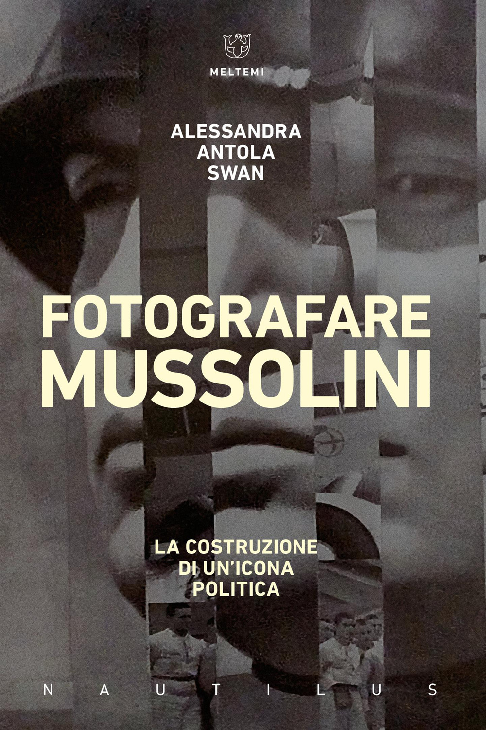 Fotografare Mussolini. La costruzione di un’icona politica