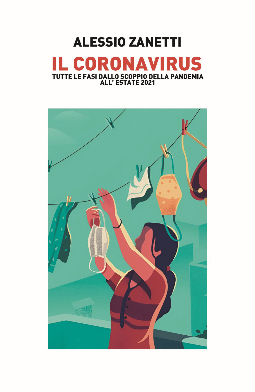 Il Coronavirus. Tutte le fasi dalloZanetti Alessio all’estate del 2021