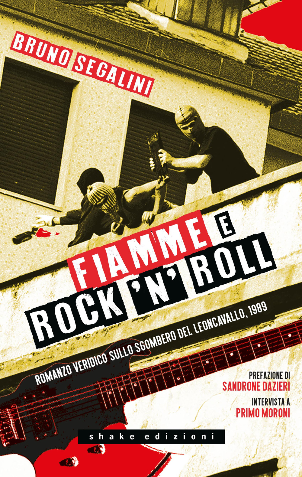 Fiamme e rock'n'roll. Romanzo veridico sullo sgombero del Leoncavallo, 1989