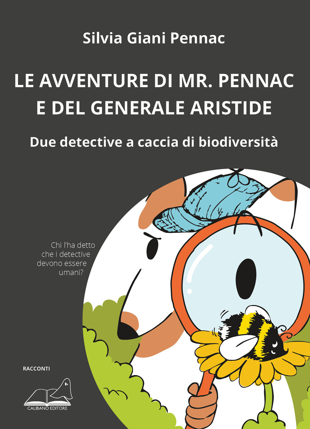 Le avventure di Mr. Pennac e del generale Aristide. Due detective a caccia di biodiversità