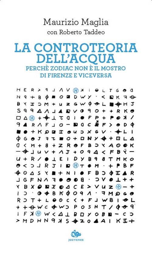 La controteoria dell'acqua. Perché Zodiac non è il Mostro di Firenze e viceversa
