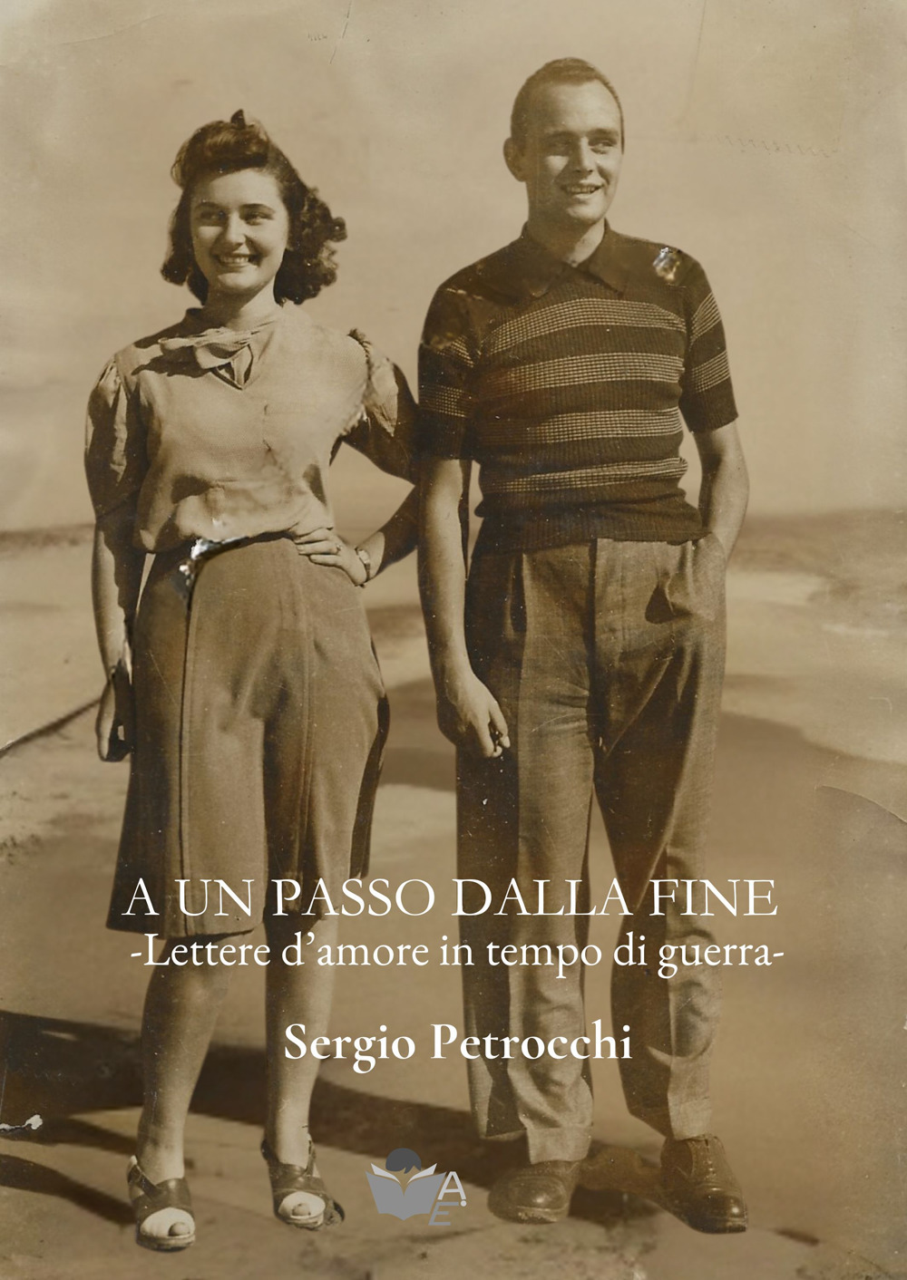 A un passo dalla fine. Lettere d’amore in tempo di guerra