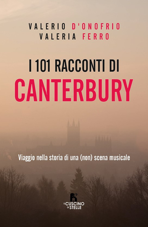 I 101 racconti di Canterbury. Viaggio nella storia di una (non) scena musicale