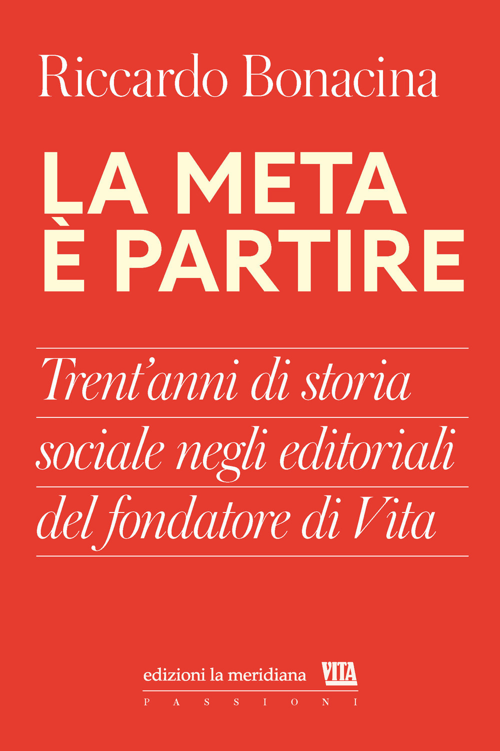 La meta è partire. Trent’anni di storia sociale negli editoriali del fondatore di Vita