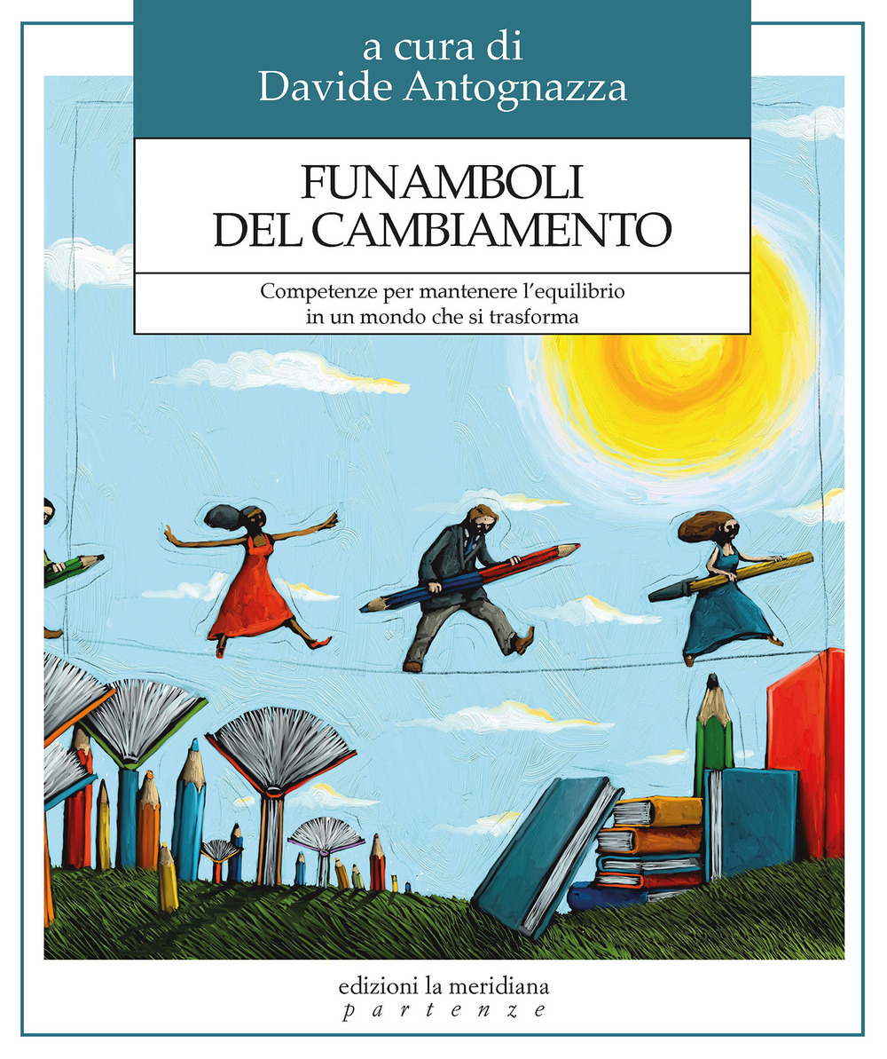 Funamboli del cambiamento. Competenze per mantenere l’equilibrio in un mondo che si trasforma