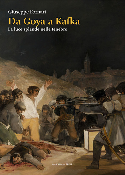Da Goya a Kafka. La luce splende nelle tenebre