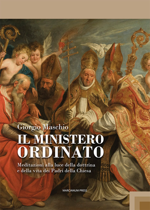 Il ministero ordinato. Meditazioni alla luce della dottrina e della vita dei Padri della Chiesa