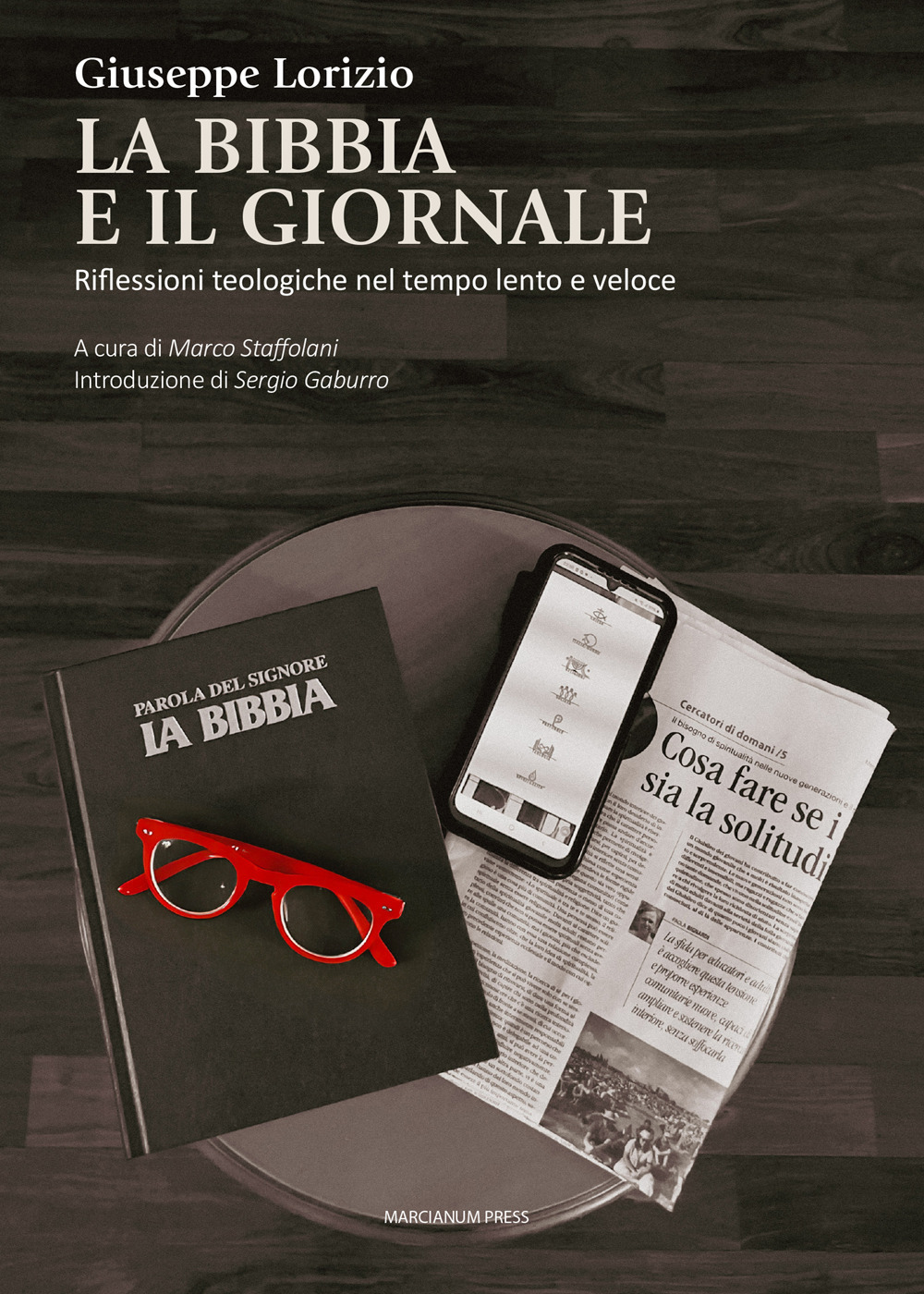 La Bibbia e il giornale. Riflessioni teologiche nel tempo lento e veloce