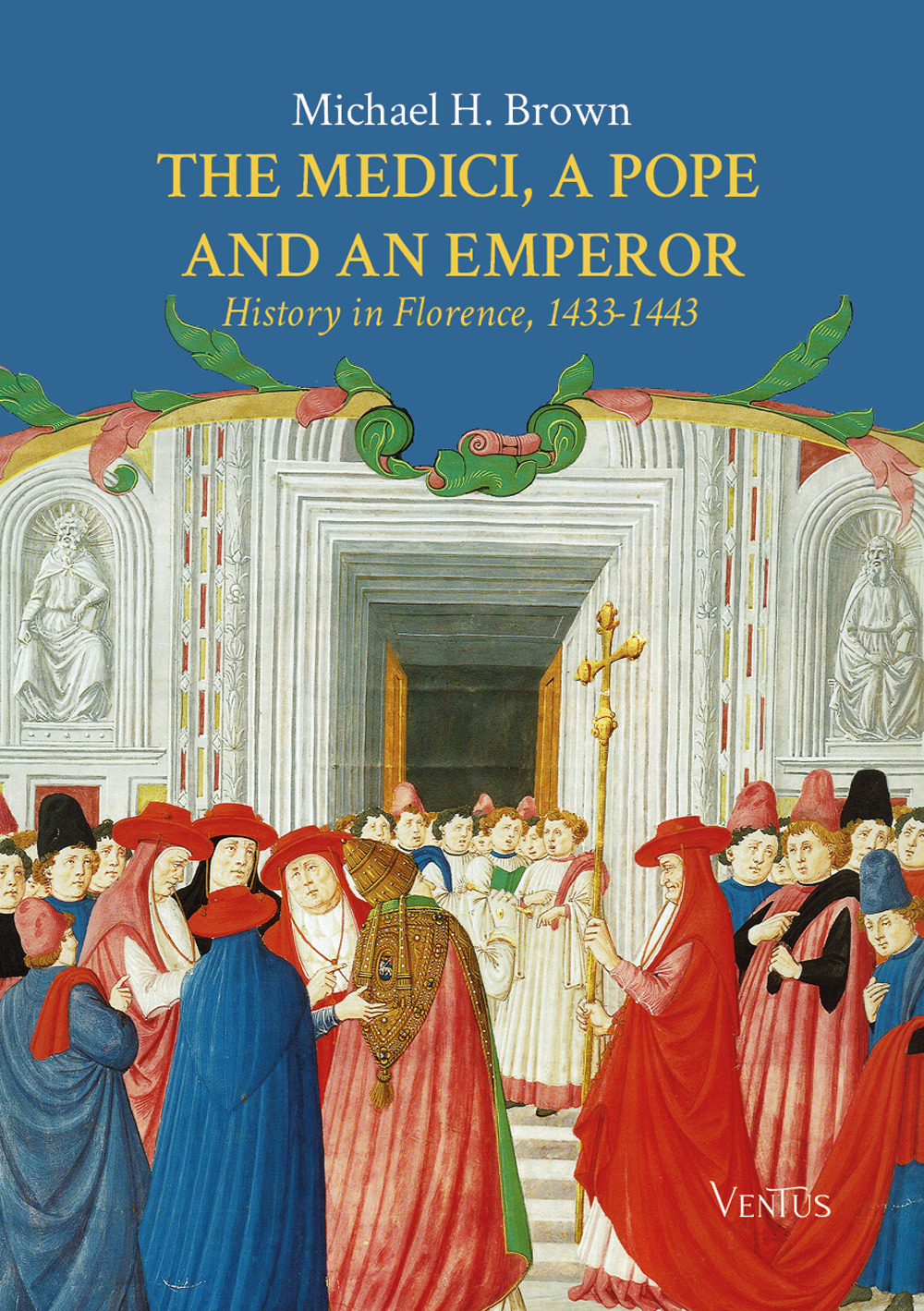The Medici, a Pope and an Emperor: History in Florence, 1433-1443